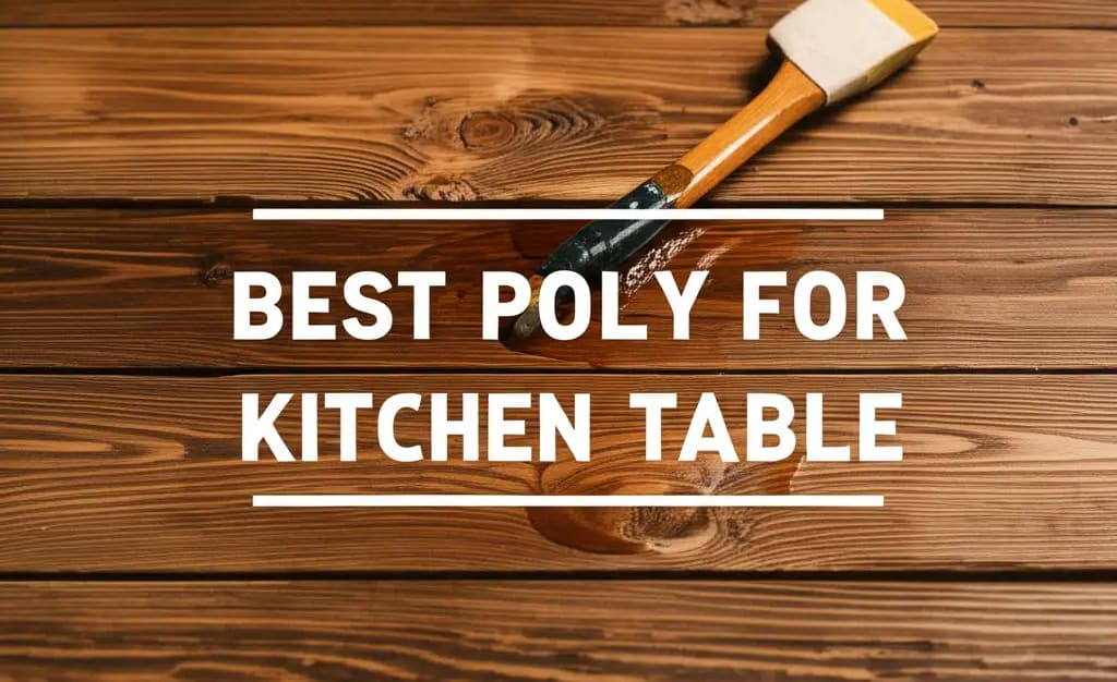 10 Best Poly For Kitchen Table of 2026 — Be A Cleaner