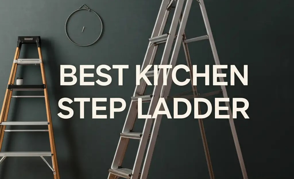 Best Kitchen Step Ladder — Be A Cleaner