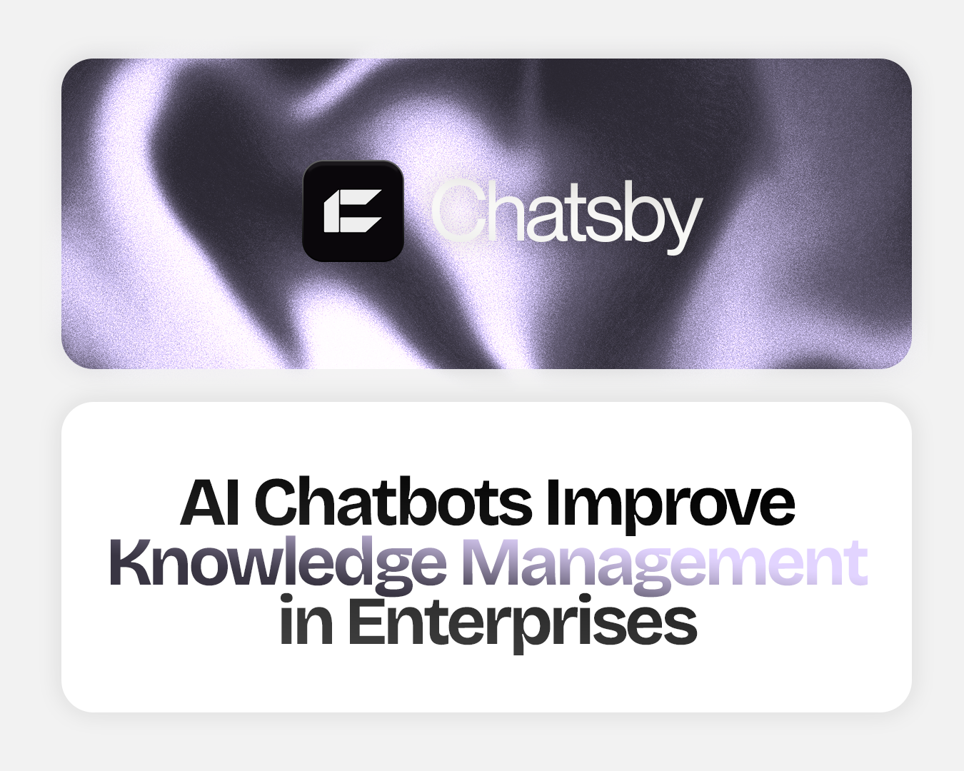 ⁠How AI Chatbots Improve Knowledge Management in Enterprises