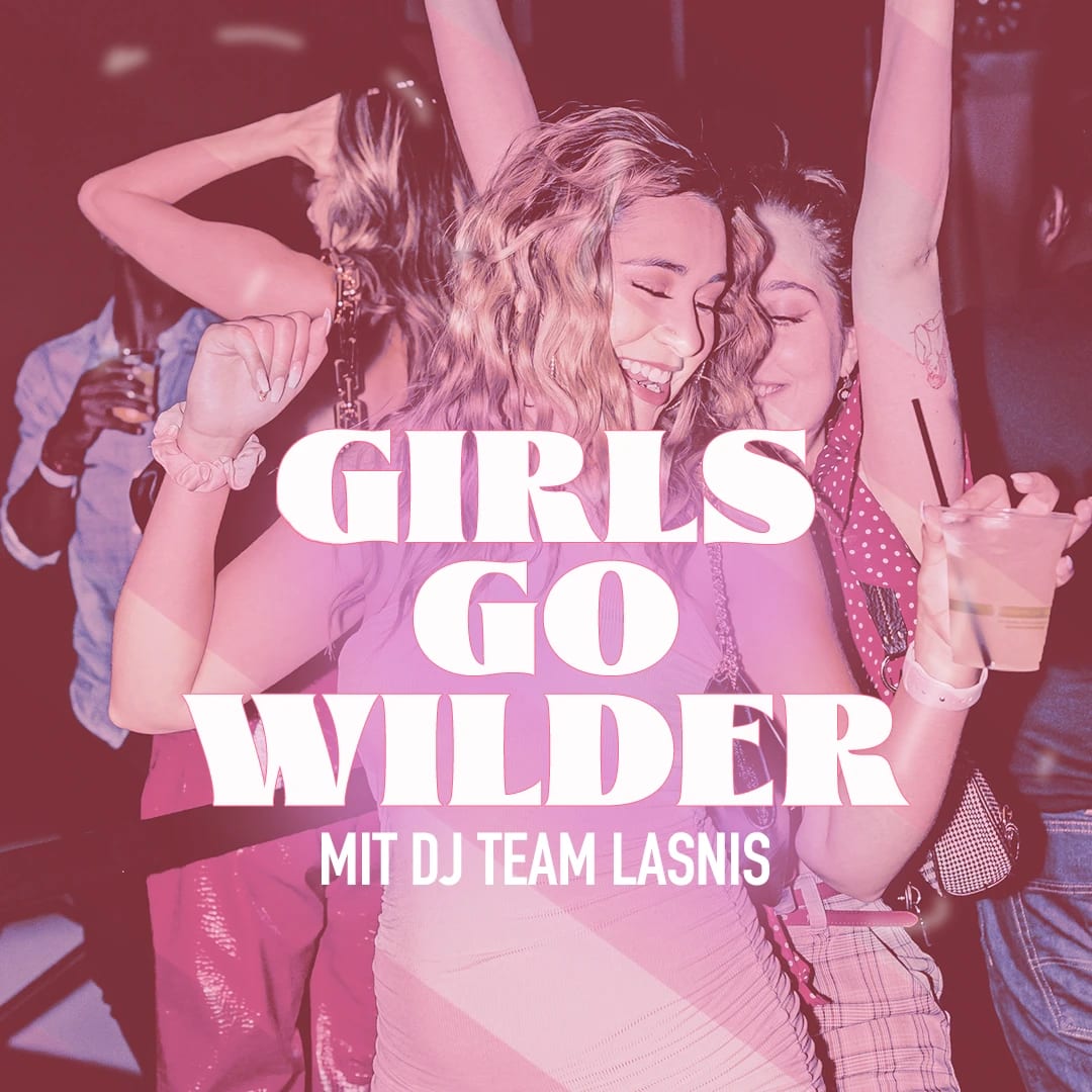 GIRLS GO WILDER - DER MÄDELSABEND