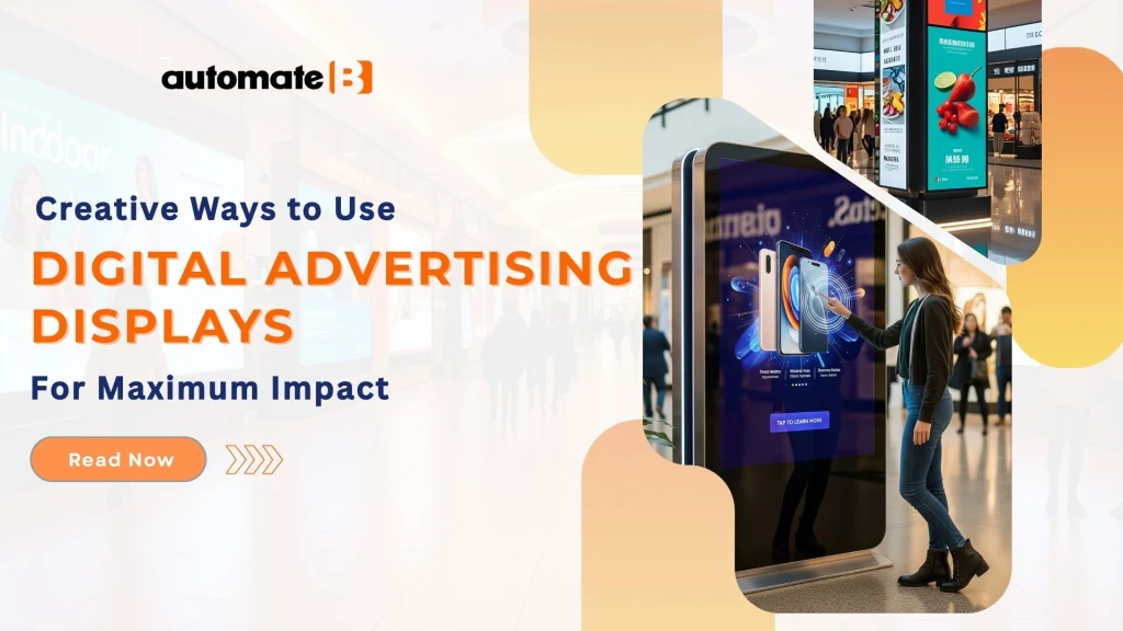 Creative Ways to Use Digital Advertising Displays for Maximum Impact