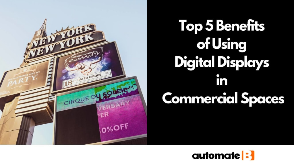 Top 5 Benefits of Using Digital Displays in Commercial Spaces