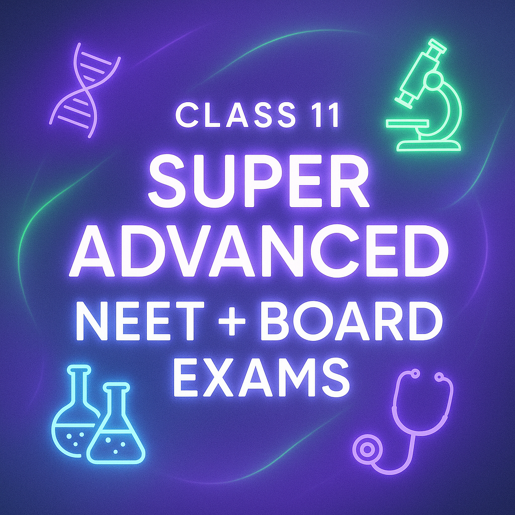 Class 11: Super Advanced NEET + Board Exam Series preview