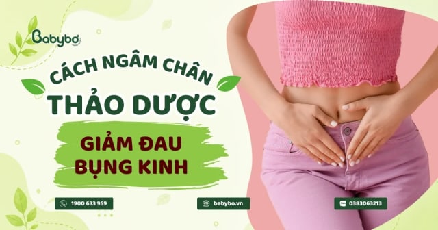 Những điều cần biết khi ngâm chân thảo dược giảm đau bụng kinh