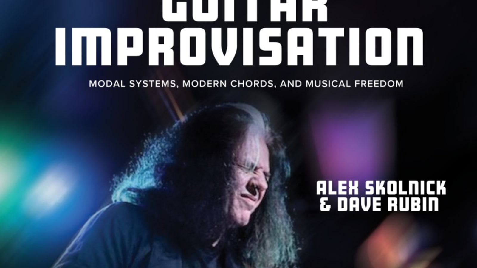 Hal Leonard Releases Jazz-Rock Guitar Improvisation ﻿by Alex Skolnick & Dave Rubin