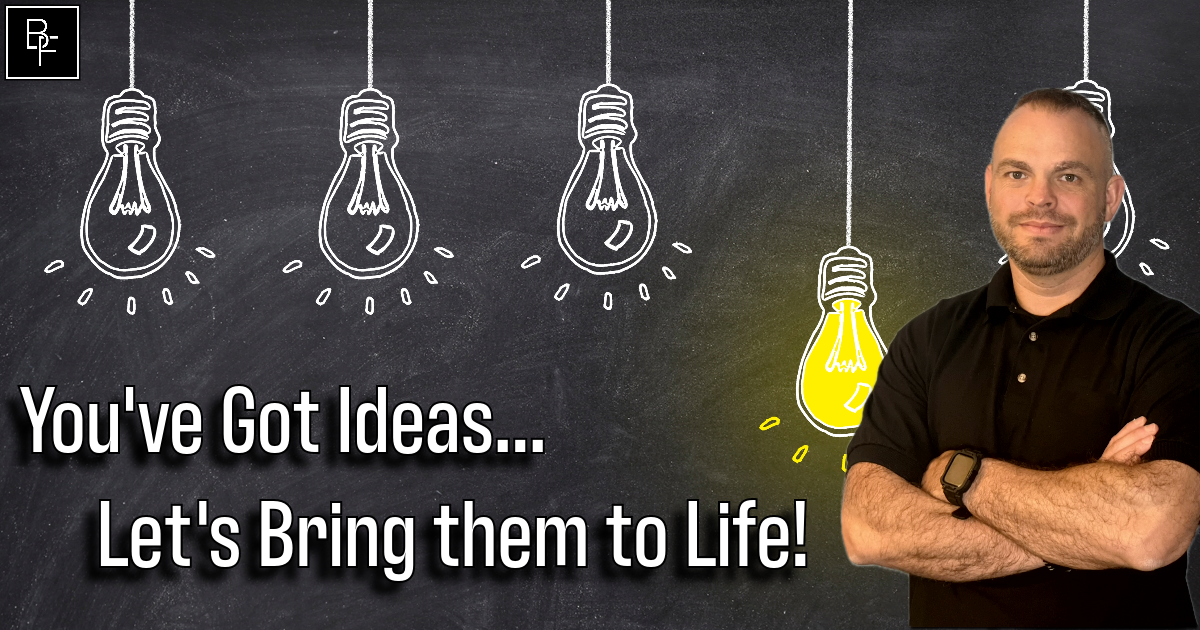 You've got ideas, let's bring them to life!