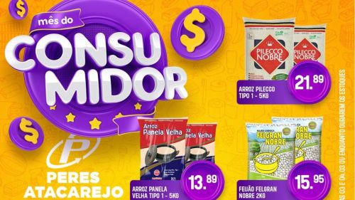 MÊS DO CONSUMIDOR É NO PERES ATACAREJO