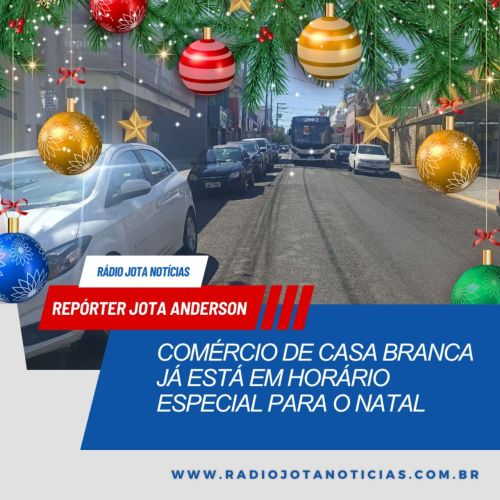 Comércio de Casa Branca já está em horário especial para o Natal