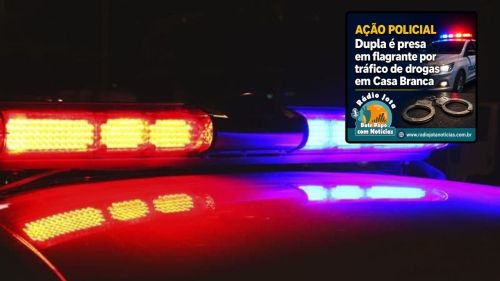 AÇÃO POLICIAL: Dupla é presa em flagrante por tráfico de drogas em Casa Branca