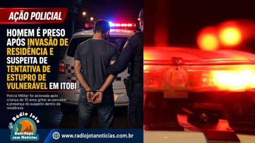 Homem é preso após invasão de residência e suspeita de tentativa de estupro de vulnerável em Itobi