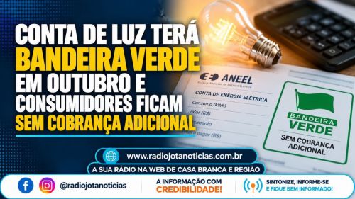 Conta de luz terá bandeira verde em outubro e consumidores ficam sem cobrança adicional