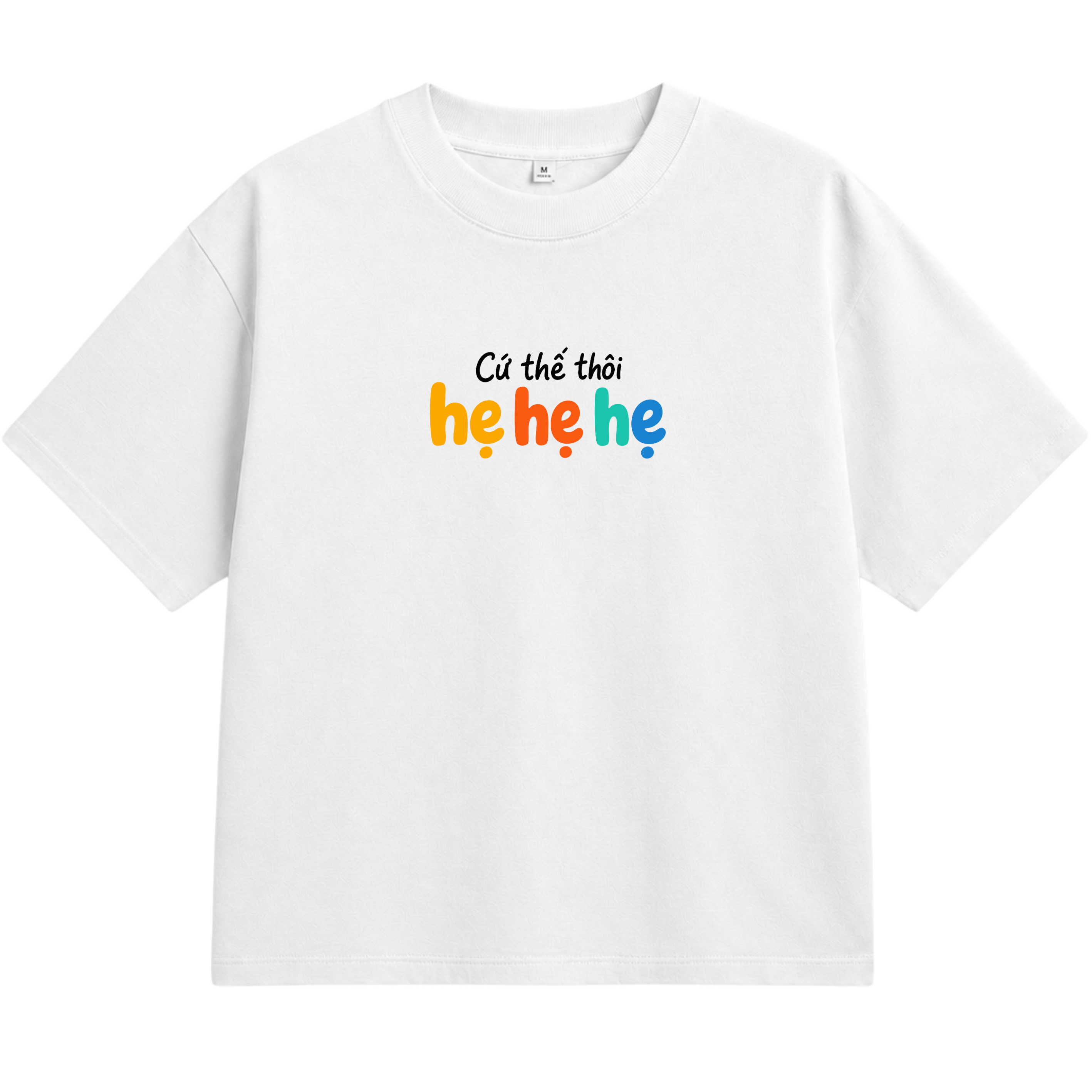 Áo Thun Unisex "Cứ Thế Thôi Hẹ Hẹ Hẹ" – Áo In Chữ Typography Hài Hước