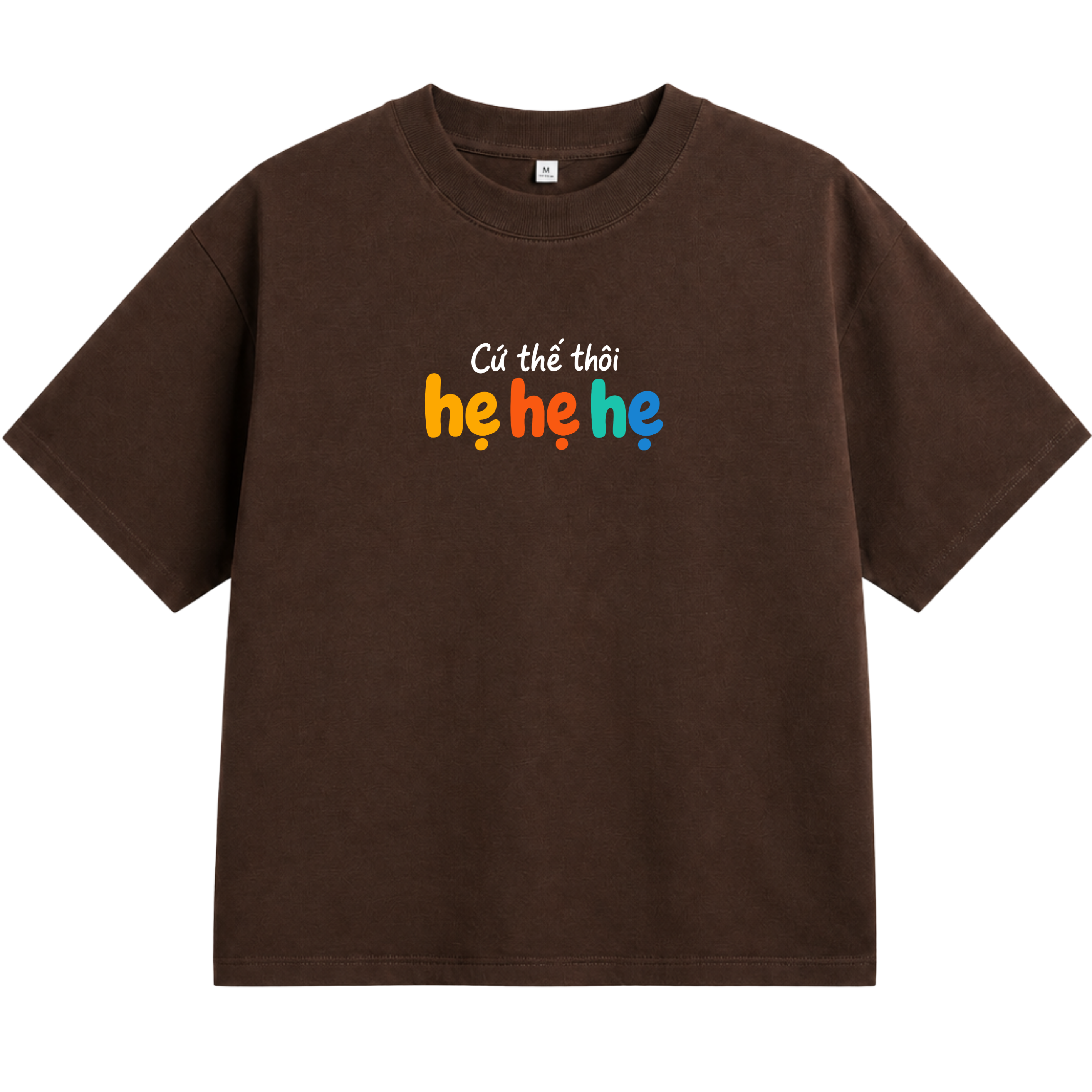 Áo Thun Unisex "Cứ Thế Thôi Hẹ Hẹ Hẹ" – Áo In Chữ Typography Hài Hước 2