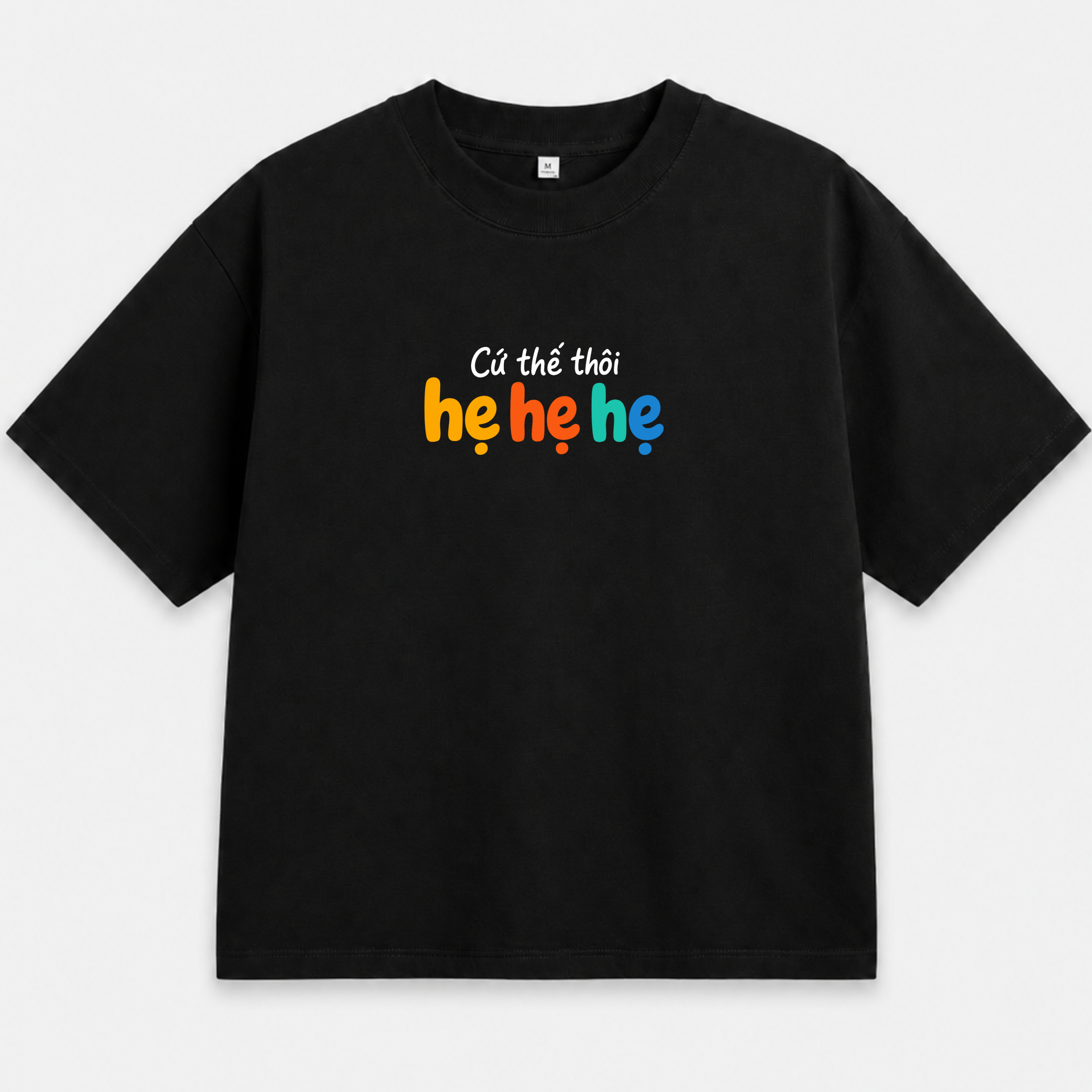 Áo Thun Unisex "Cứ Thế Thôi Hẹ Hẹ Hẹ" – Áo In Chữ Typography Hài Hước 4