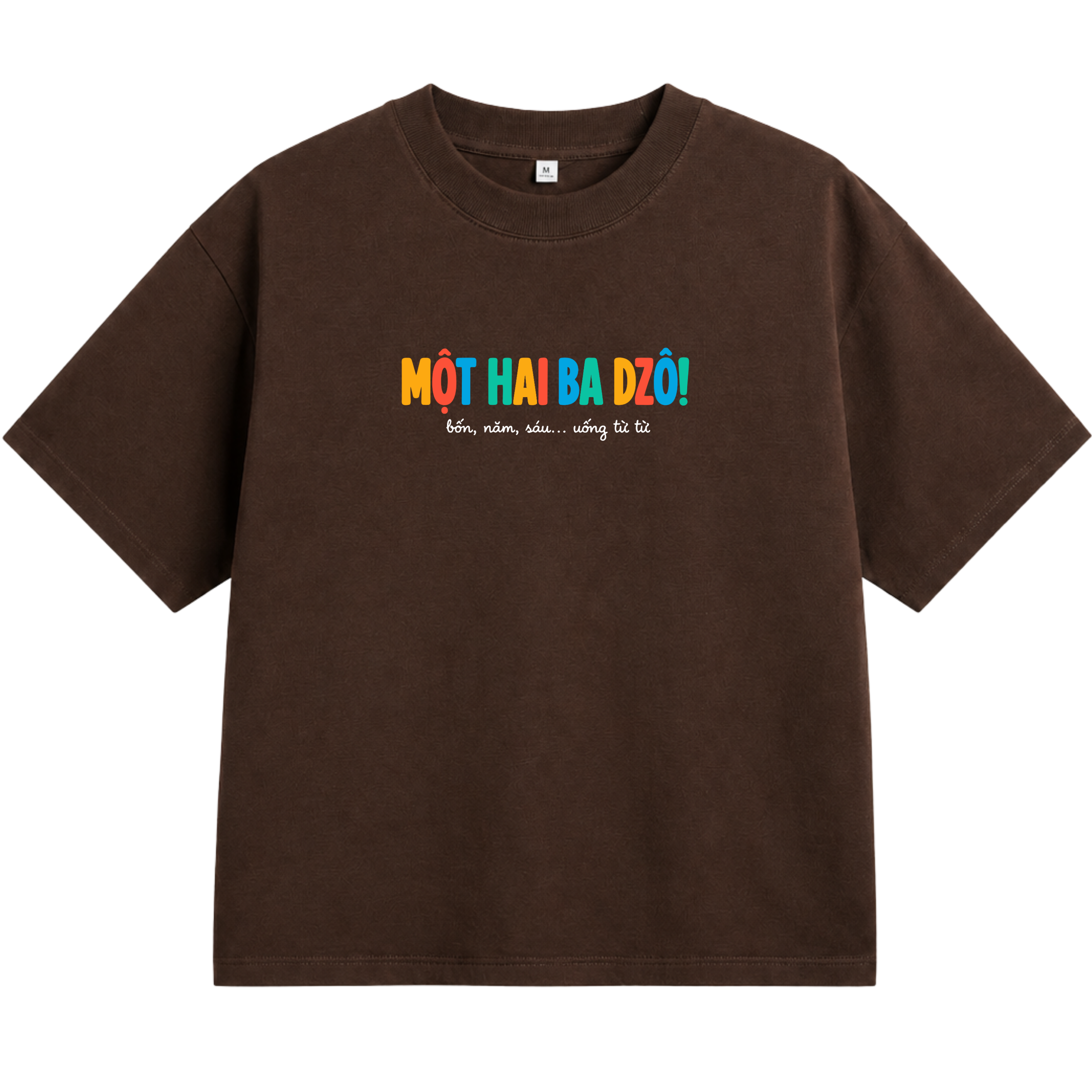 Áo Thun Unisex "Một Hai Ba Dzô! – Bốn, Năm, Sáu... Uống Từ Từ" – Áo In Chữ Hài Hước 2