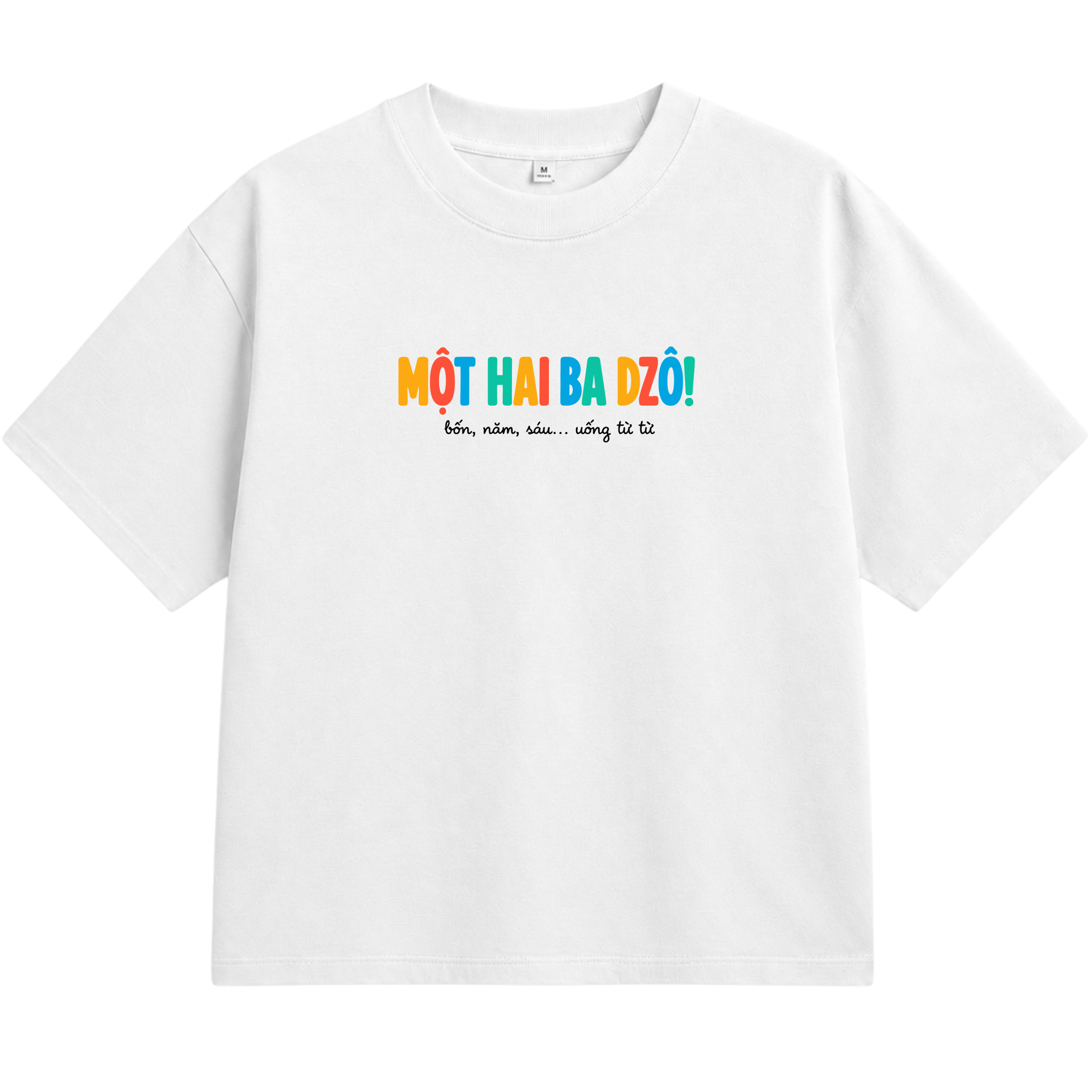 Áo Thun Unisex "Một Hai Ba Dzô! – Bốn, Năm, Sáu... Uống Từ Từ" – Áo In Chữ Hài Hước 3