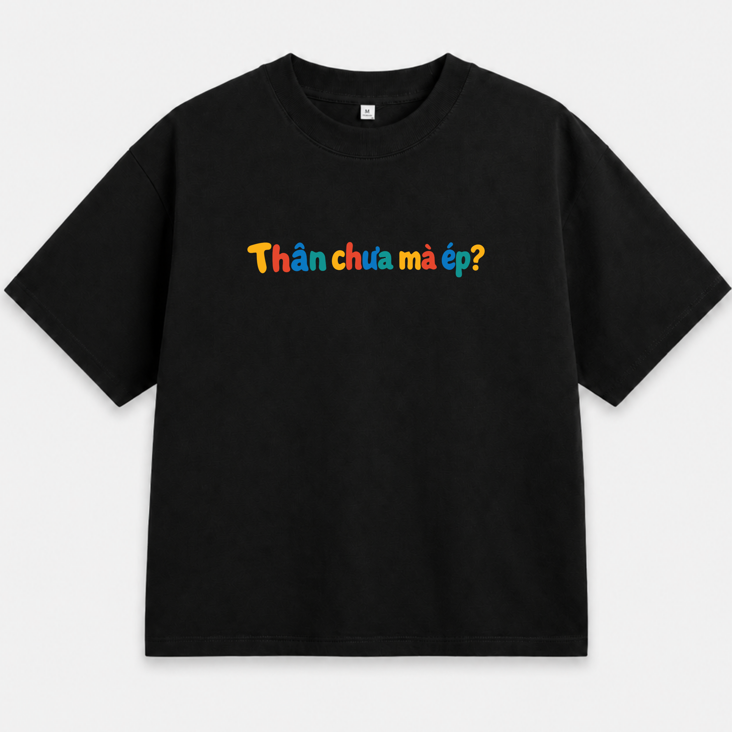 Áo Thun Unisex "Thân Chưa Mà Ép?" – Áo In Chữ Typography Hài Hước 2