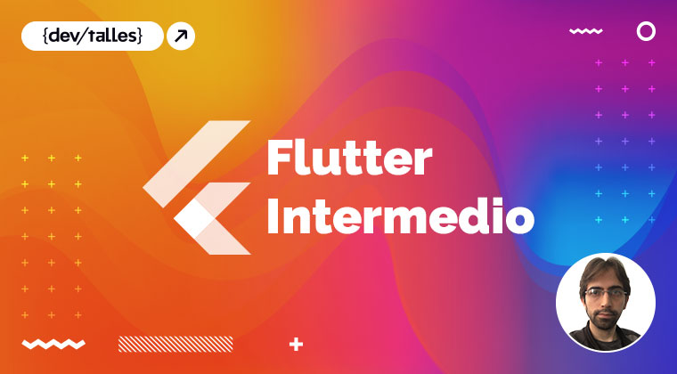 Flutter Intermedio: Diseños profesionales y animaciones