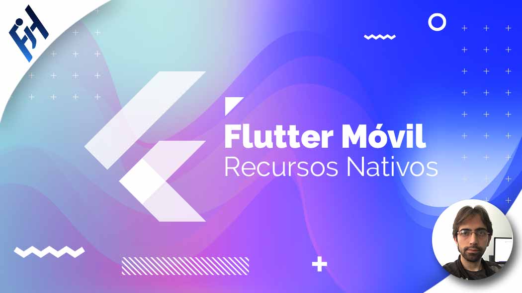 Flutter móvil: Recursos Nativos - Nivel intermedio
