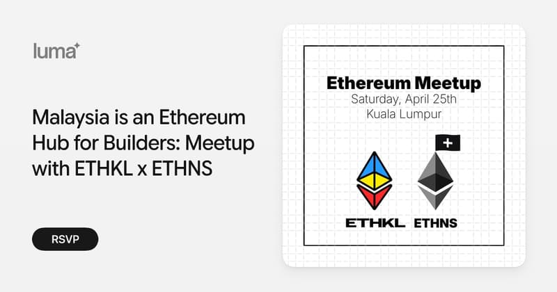 Malaysia is an Ethereum Hub for Builders: Meetup with ETHKL x ETHNS