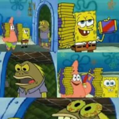 Chocolate Spongebob meme template: Four panels: SpongeBob and Patrick present a stack of cash. A fish asks if they have chocolate. SpongeBob excitedly presents chocolate. The fish is horrified.