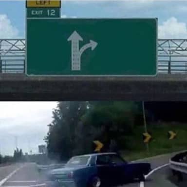 Car Turning meme template: A highway sign indicates a split in the road, with one lane going straight and another turning right. Below, a car is depicted taking the right turn in a chaotic, drifting manner.