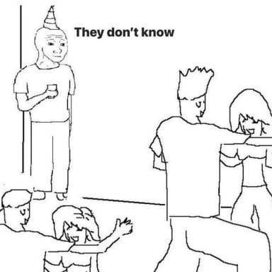 They Dont Know "....." meme template