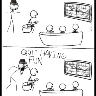 Quit Having Fun meme template
