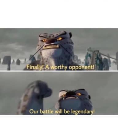Finally! A Worthy Opponent! meme template