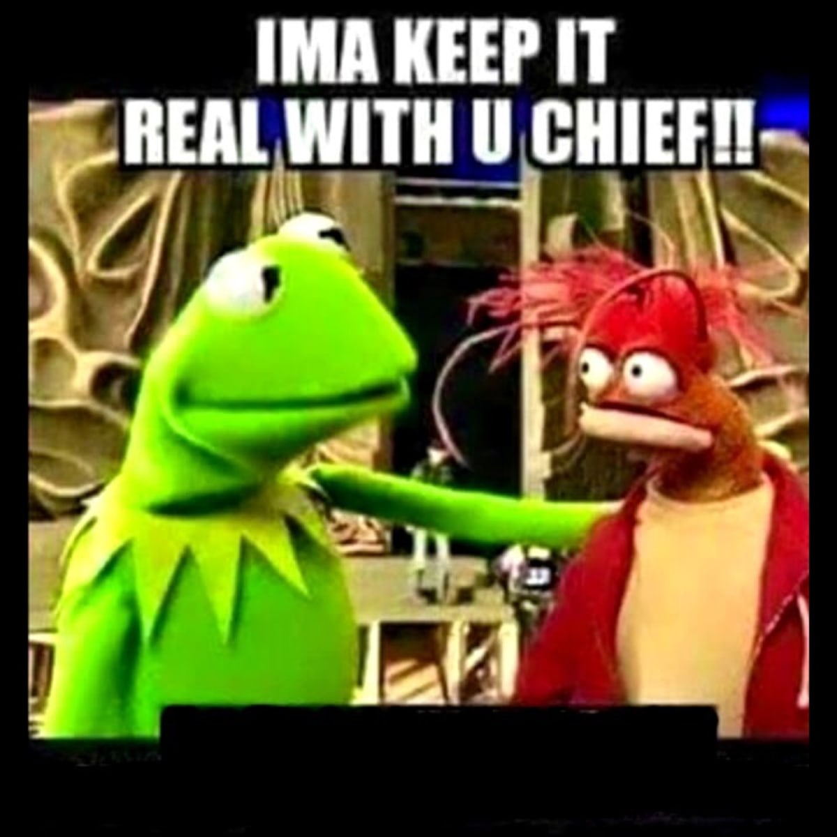 Imma Keep It Real With You Chief meme template