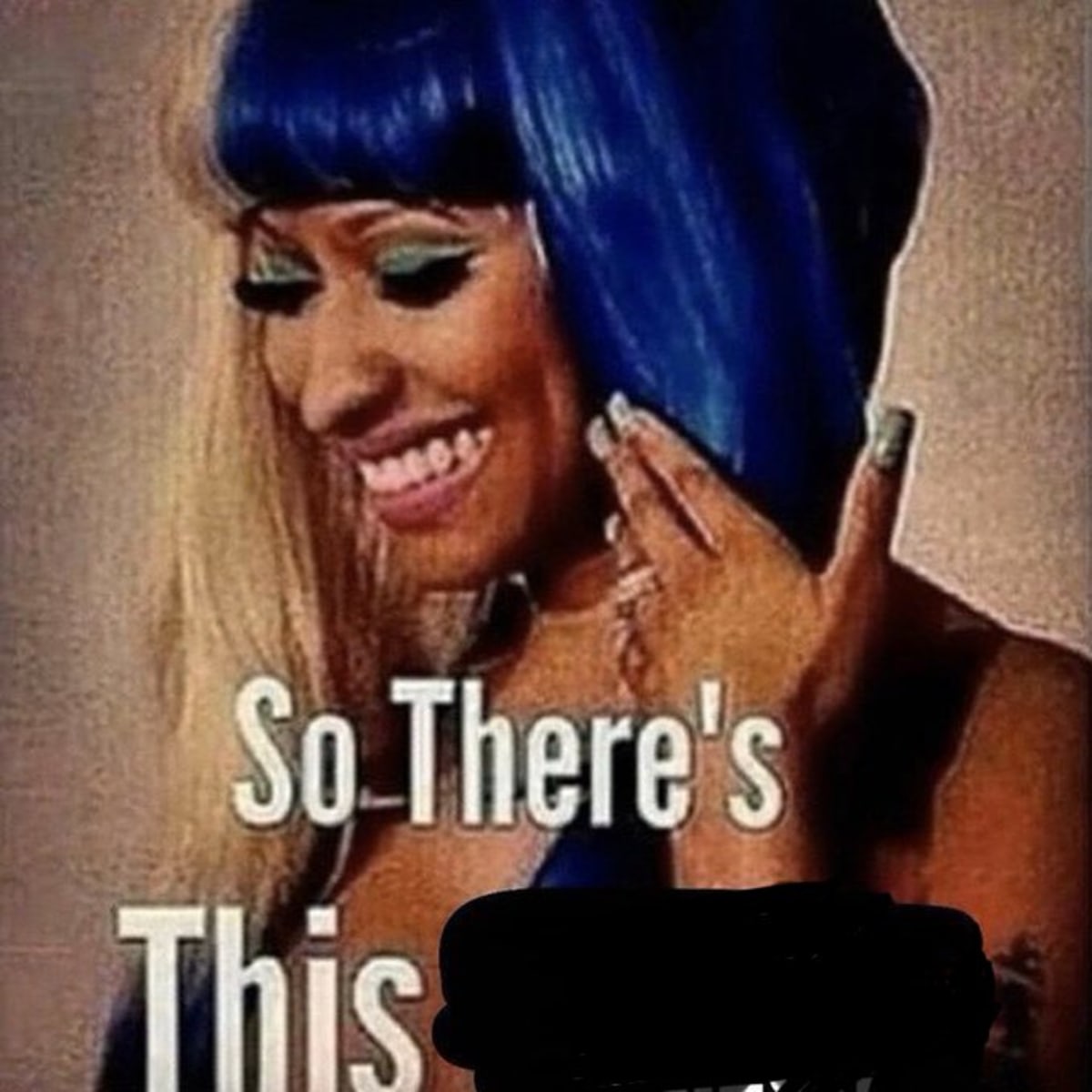 Nicki Minaj “So There’s This...” meme template
