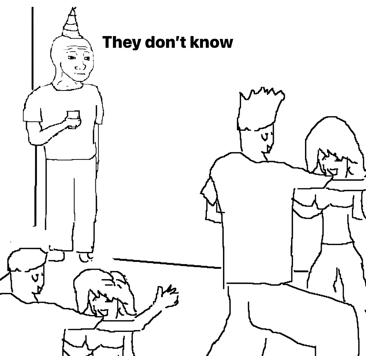 They Dont Know meme template: A Wojak wearing a party hat stands alone holding a drink, while a couple dances joyfully in the background.