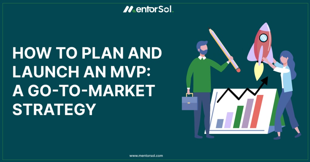 How To Plan And Launch An MVP: A Go-To-Marketing Strategy