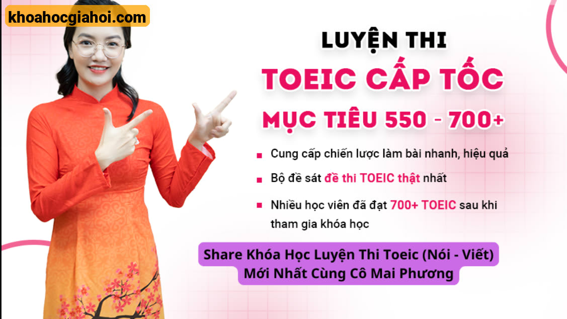 Học Luyện Thi Toeic ( Nói – Viết ) Mới Nhất Cùng Cô Mai Phương