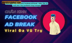 Khóa Học Chân Kinh Facebook Ad Break – Kiếm Tiền Từ Lượt Xem Trên Facebook Cùng Cuongug Khóa Học Chân Kinh Facebook Ad Break – Kiếm Tiền Từ Lượt Xem Trên Facebook Cùng Cuongug