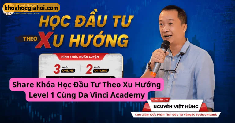 Khóa Học Đầu Tư Theo Xu Hướng Level 1 Cùng Da Vinci Academy