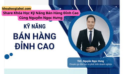 Khóa Học Kỹ Năng Bán Hàng Đỉnh Cao Cùng Nguyễn Ngọc Hưng