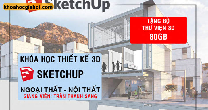Khóa Học Thiết Kế 3D Thành Thạo Bằng Sketchup Và Vray