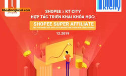 Khóa Học Shopee Super Affiliate Tạo Thu Nhập Đều Đặn Với Tiếp Thị Liên Kết Trên Nền Tảng Shopee