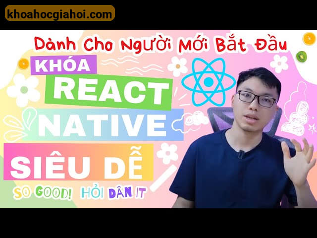Khóa Học React Native Ultimate - Phát Triển Ứng Dụng Mobile Cùng Hoidanit