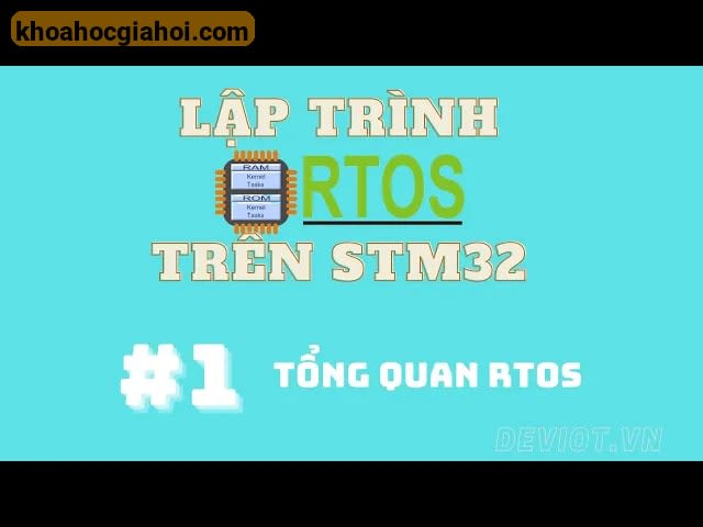 Khóa Học Lập Trình Stm32 Và Rtos Cùng Deviot