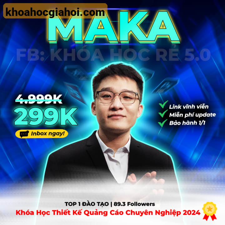 Khóa Học Thiết Kế Quảng Cáo Photoshop Chuyên Nghiệp Cùng Maka Khóa Học Thiết Kế Quảng Cáo Photoshop Chuyên Nghiệp Cùng Maka