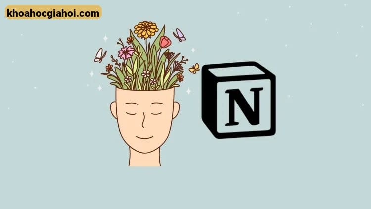 Khoá Học Notion 101: Chìa Khóa Thay Đổi Cuộc Sống Của Bạn