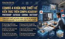 Combo 4 Khóa Học Thiết Kế Kiến Trúc Trên Compa Academy: Photoshop – Autocad – Corona – Sketchup