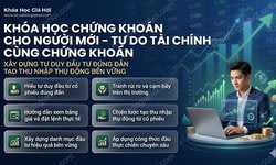 Khóa Học Chứng Khoán Cho Người Mới – Tự Do Tài Chính Cùng Chứng Khoán