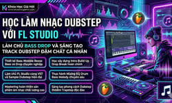 Học Làm Nhạc Dubstep Với FL Studio