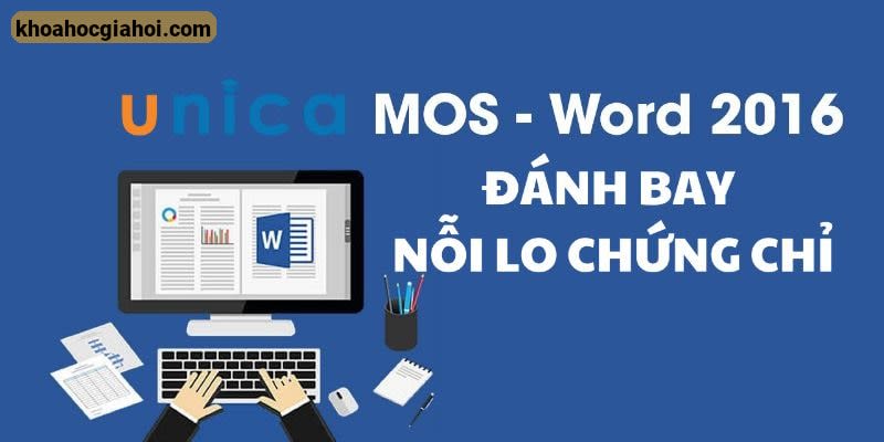 Khóa Học Mos Word 2016 - Đánh Bay Nỗi Lo Chứng Chỉ