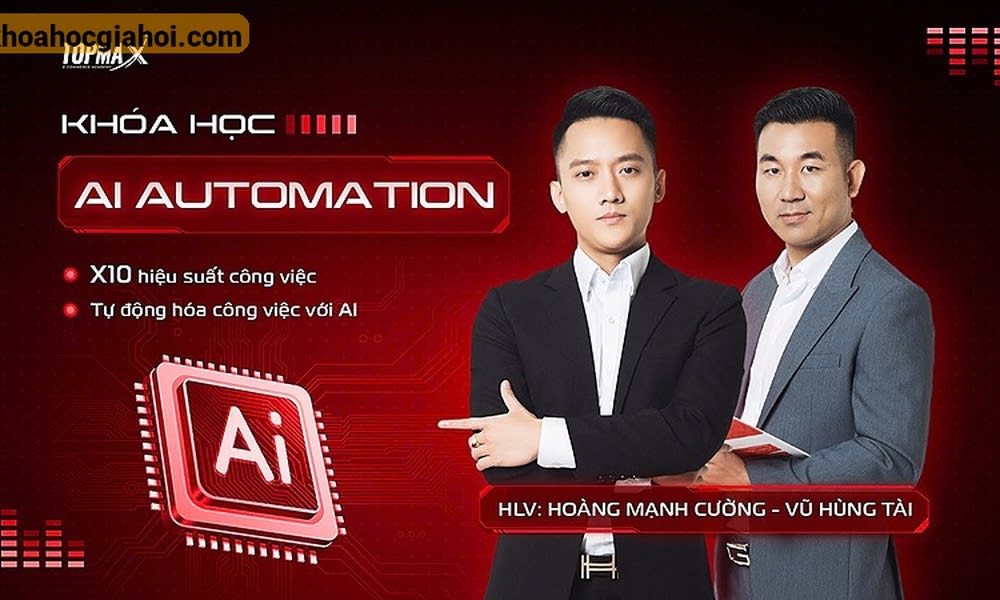 Khóa Học 10x AI Automation Mới Nhất Cùng Hoàng Mạnh Cường Topmax