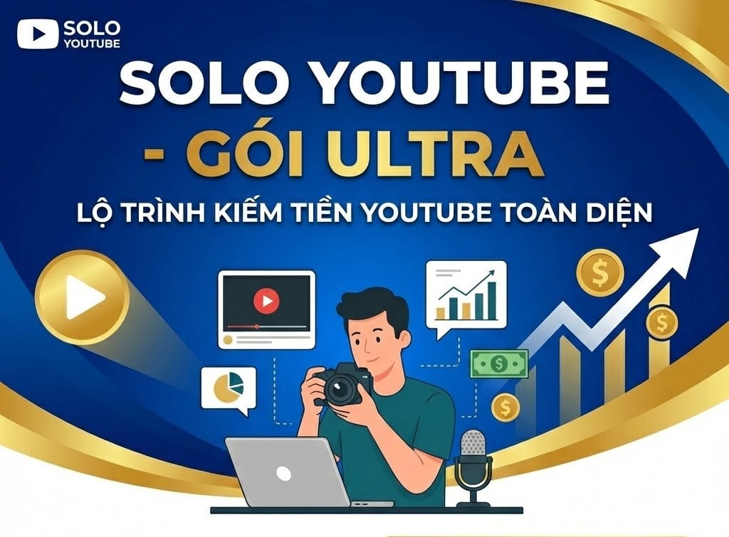 Khóa Học SoloYouTube Chiến Lược Hút Ngoại Tệ Từ Youtube Mỹ – Gói Ultra
