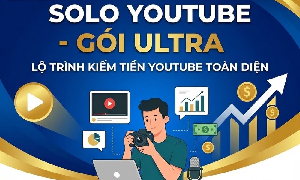 Khóa Học SoloYouTube Chiến Lược Hút Ngoại Tệ Từ Youtube Mỹ – Gói Ultra